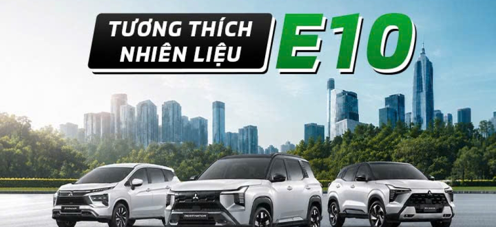 XE MITSUBISHI CÓ TƯƠNG THÍCH VỚI XĂNG SINH HỌC E10 KHÔNG? CẬP NHẬT MỚI NHẤT